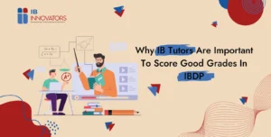 Why IB Tutors Are Important To Score Good Grades In IBDP