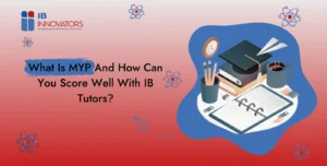 What Is MYP And How Can You Score Well With IB Tutors