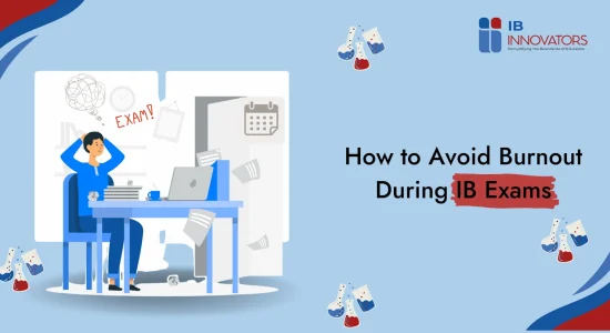 How to Avoid Burnout During IB Exams