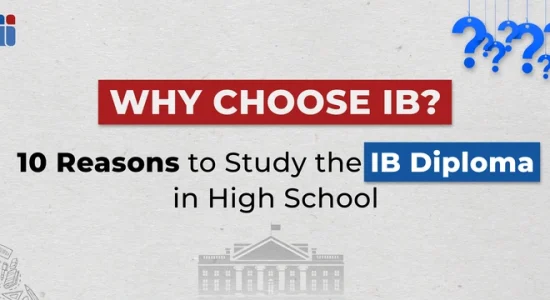 Why Choose IB - 10 Reasons to Study the IB Diploma in High School