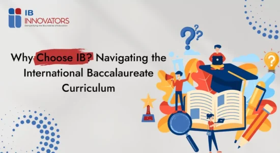 Why-Choose-IB-Navigating-the-International-Baccalaureate-Curriculum-1024x515