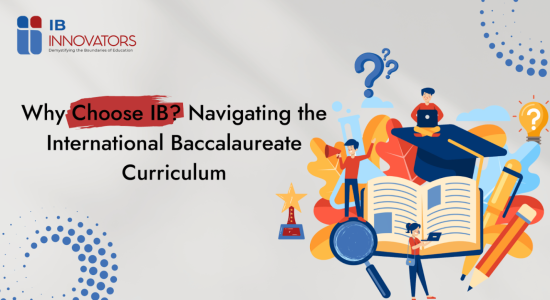 Why Choose IB Navigating the International Baccalaureate Curriculum