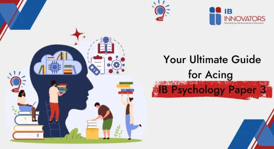 Your Ultimate Guide for Acing IB Psychology Paper 3